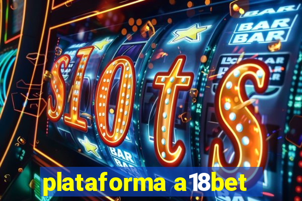 plataforma a18bet